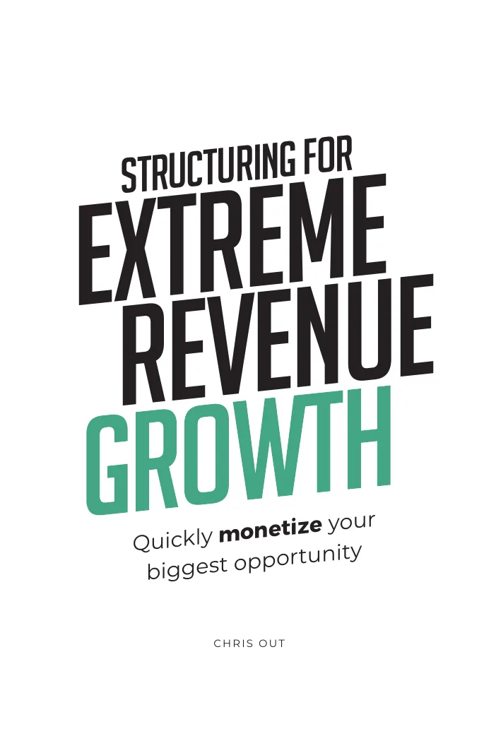 Cover of Structuring for Extreme Revenue Growth by Chris Out